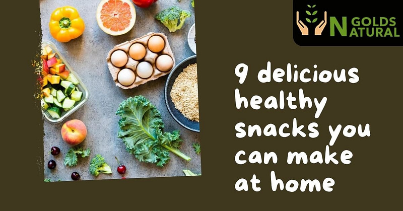 9 delicious healthy snacks you can make at home.