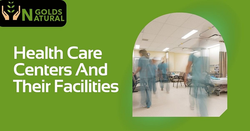 Health Care Centers And Their Facilities